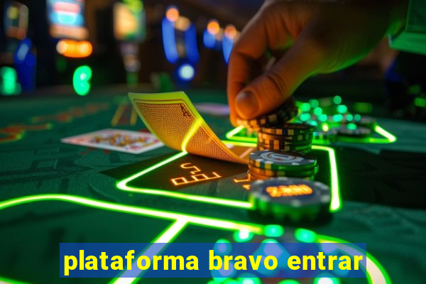 plataforma bravo entrar